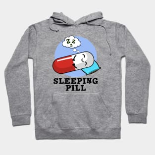 Sleeping Pill Cute Medicine Pun Hoodie